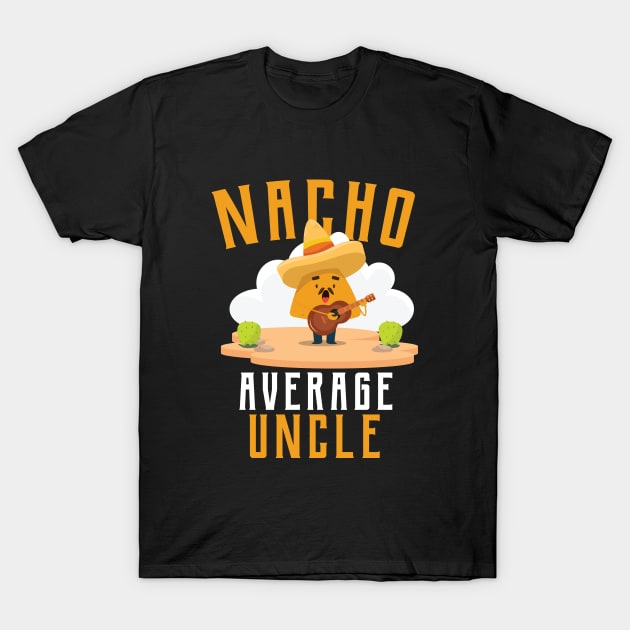 Nacho Average uncle T-Shirt T-Shirt by IbrahemHassan